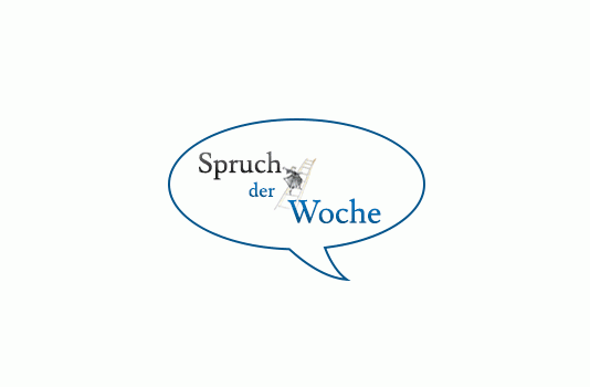 Spruch der Woche